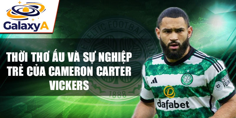 Thời thơ ấu và sự nghiệp trẻ của Cameron Carter Vickers