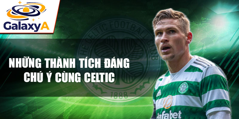 Những thành tích đáng chú ý cùng Celtic
